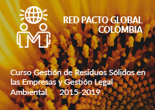 Red Pacto Global Colombia. Curso Gestión de Residuos Sólidos en las Empresas y Gestión Legal Ambiental 2015-2019