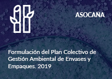 ASOCAÑA -Formulación del Plan Colectivo de Gestión Ambiental de Envases y Empaques. 2019